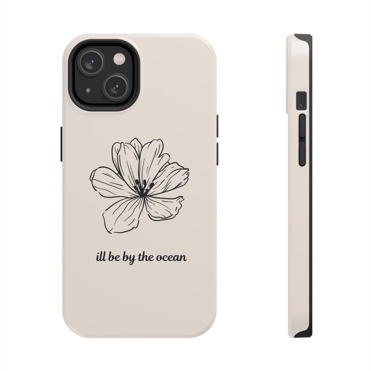 Floral 'I'll Be By The Ocean' Tough Phone Case — Minimal Beach-Inspired Protection
