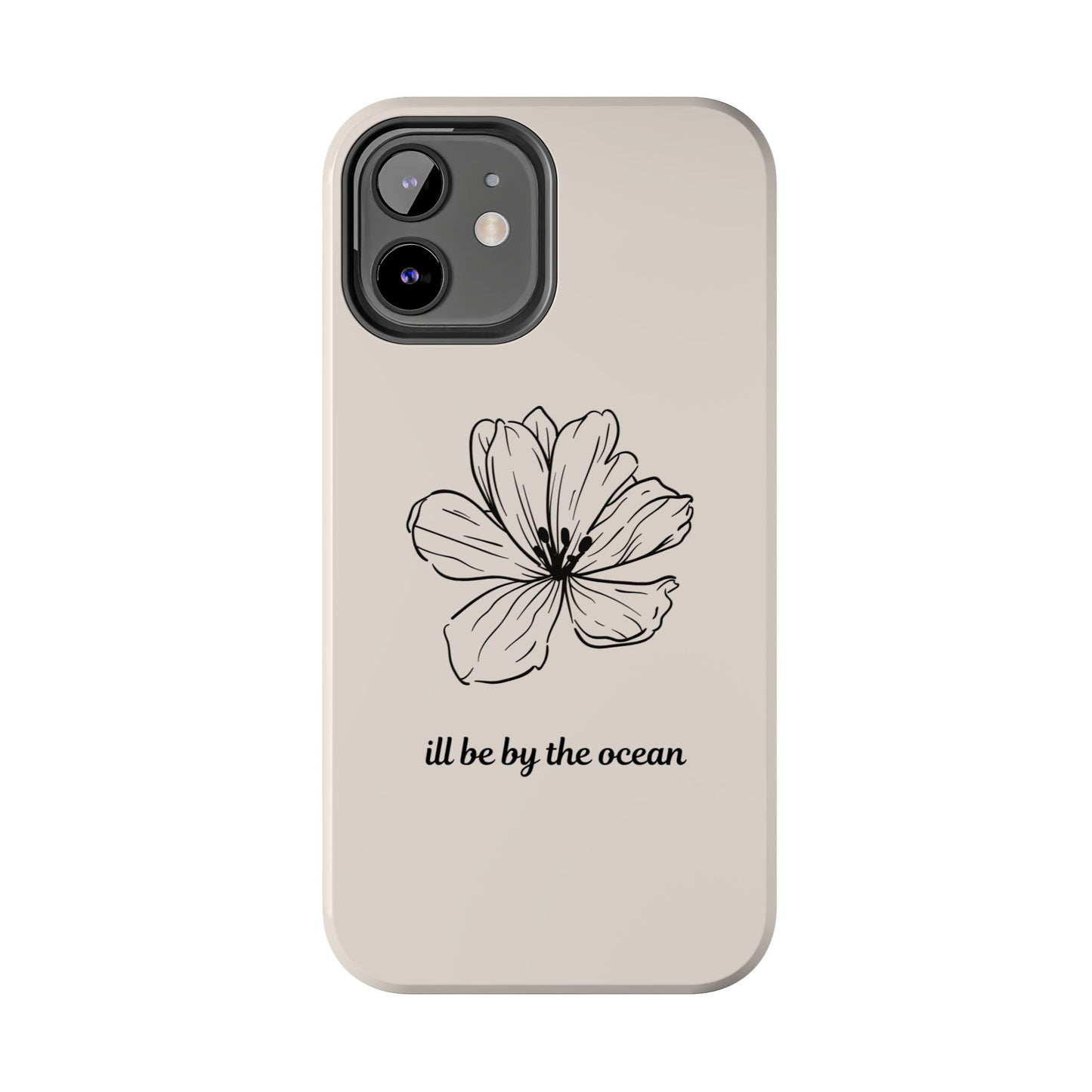 Floral 'I'll Be By The Ocean' Tough Phone Case — Minimal Beach-Inspired Protection