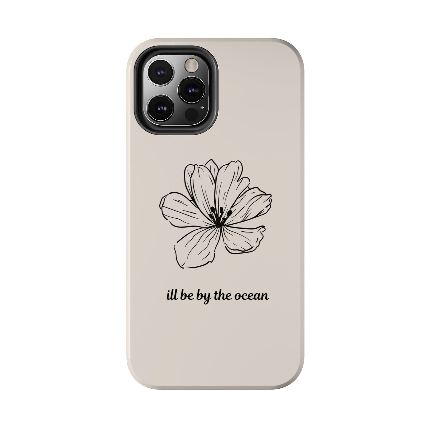 Floral 'I'll Be By The Ocean' Tough Phone Case — Minimal Beach-Inspired Protection