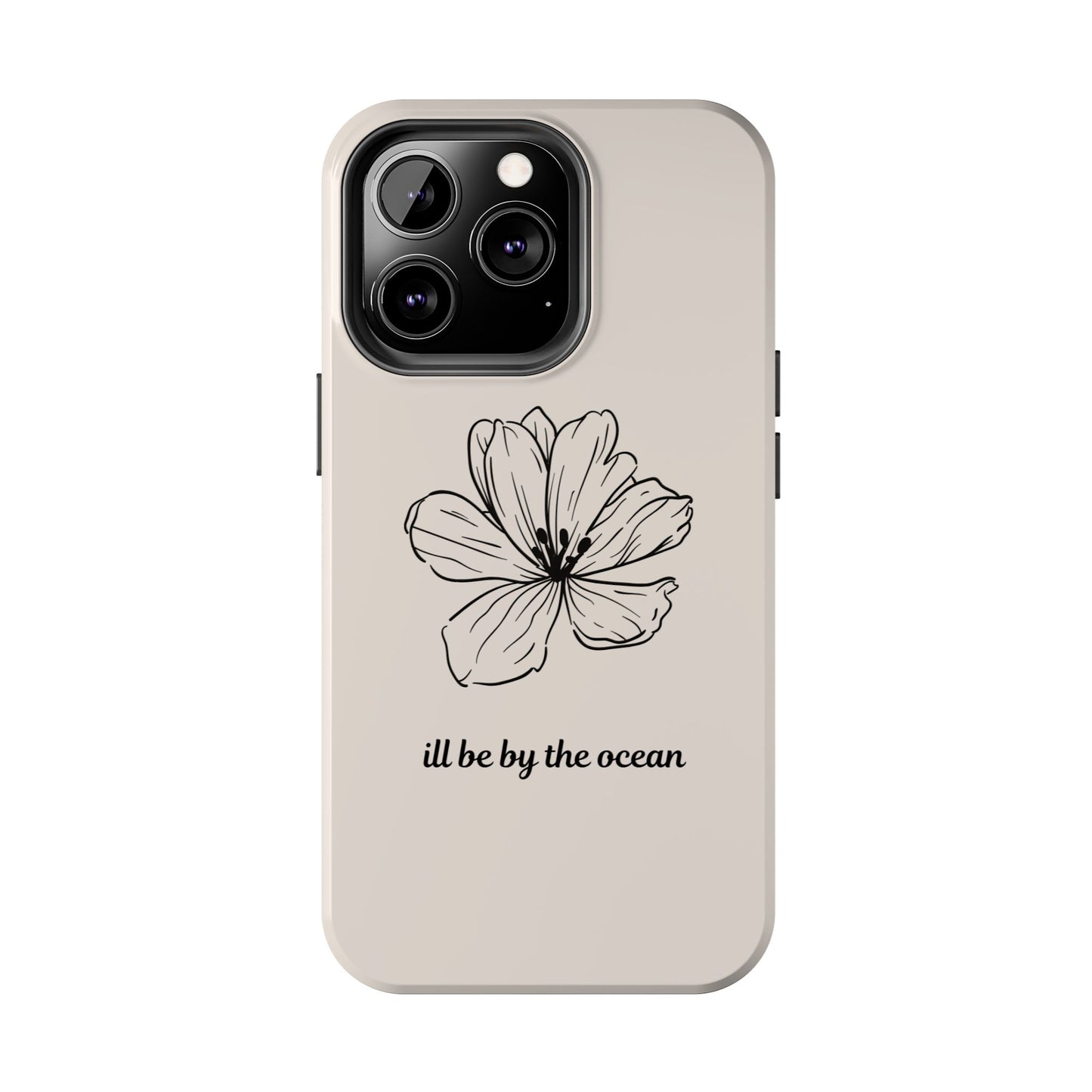 Floral 'I'll Be By The Ocean' Tough Phone Case — Minimal Beach-Inspired Protection