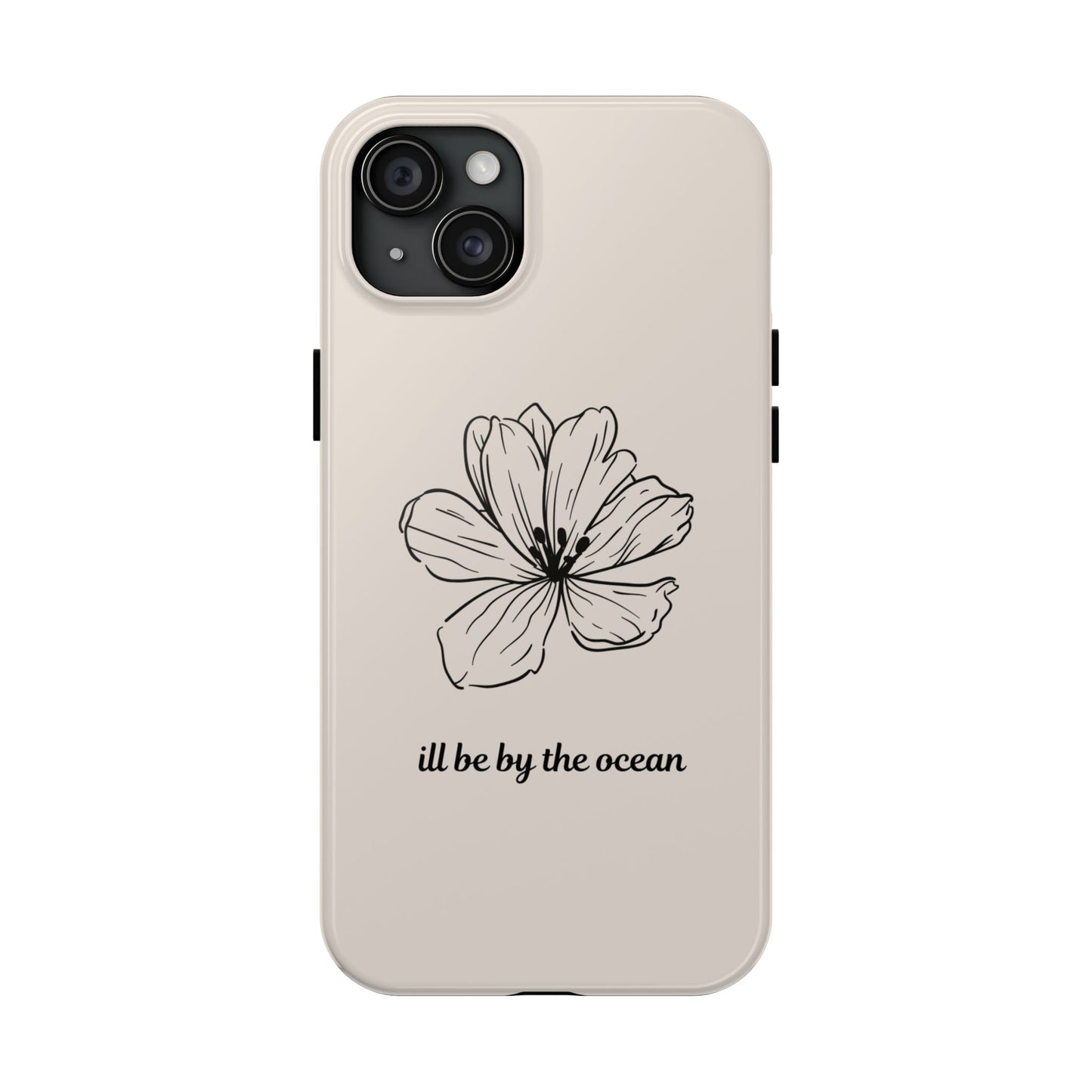 Floral 'I'll Be By The Ocean' Tough Phone Case — Minimal Beach-Inspired Protection