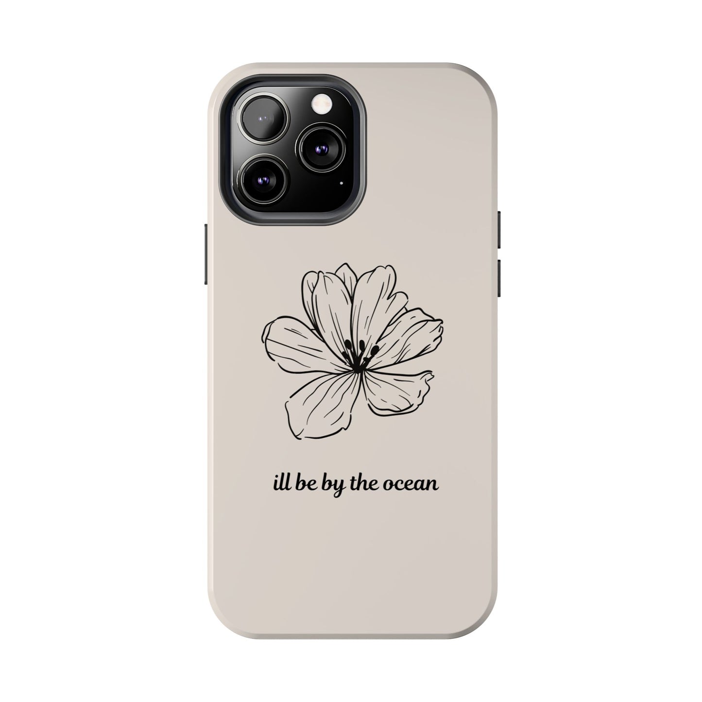 Floral 'I'll Be By The Ocean' Tough Phone Case — Minimal Beach-Inspired Protection