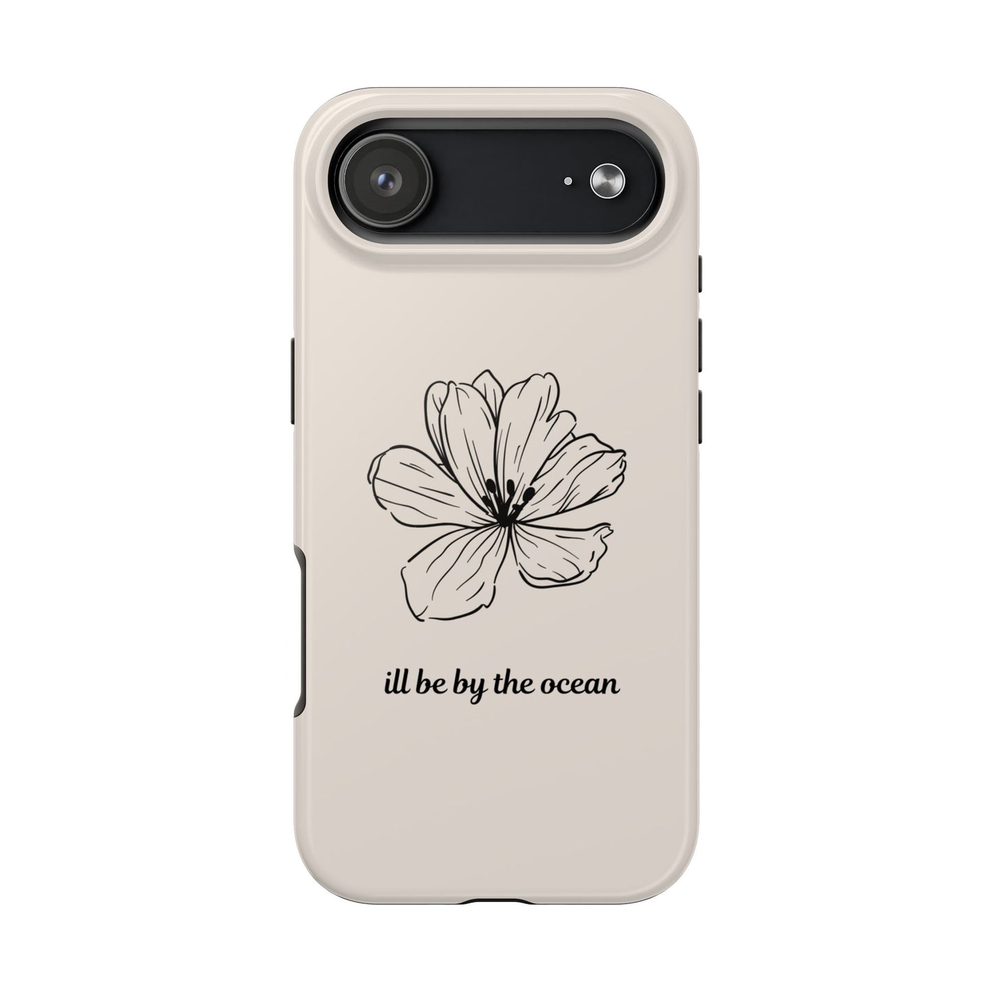 Floral 'I'll Be By The Ocean' Tough Phone Case — Minimal Beach-Inspired Protection