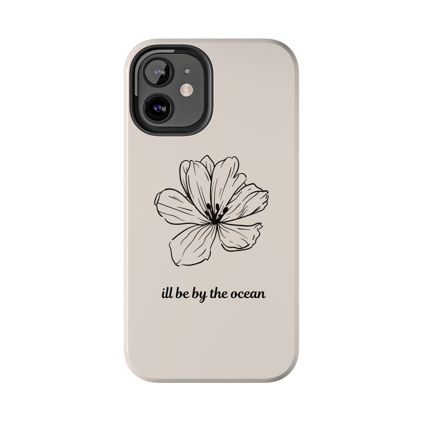 Floral 'I'll Be By The Ocean' Tough Phone Case — Minimal Beach-Inspired Protection