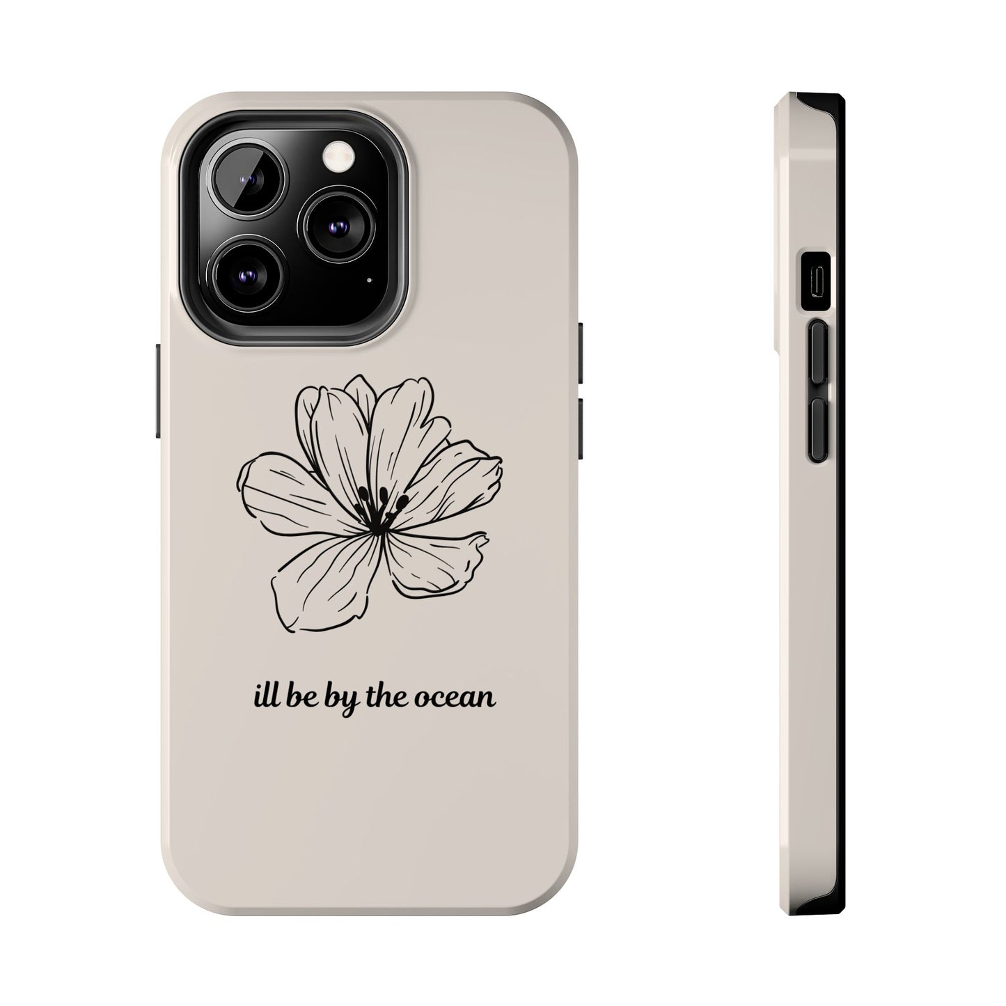Floral 'I'll Be By The Ocean' Tough Phone Case — Minimal Beach-Inspired Protection