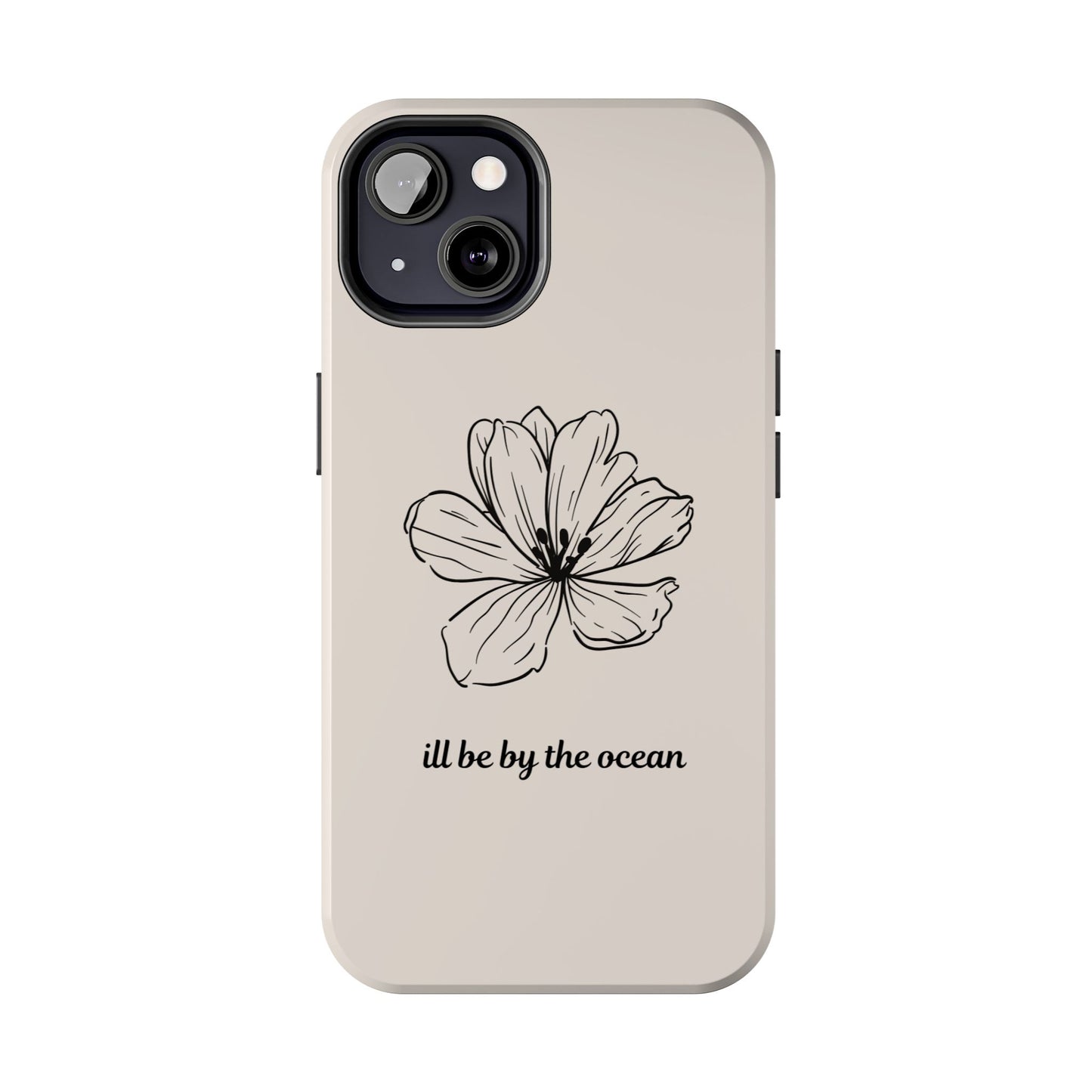 Floral 'I'll Be By The Ocean' Tough Phone Case — Minimal Beach-Inspired Protection