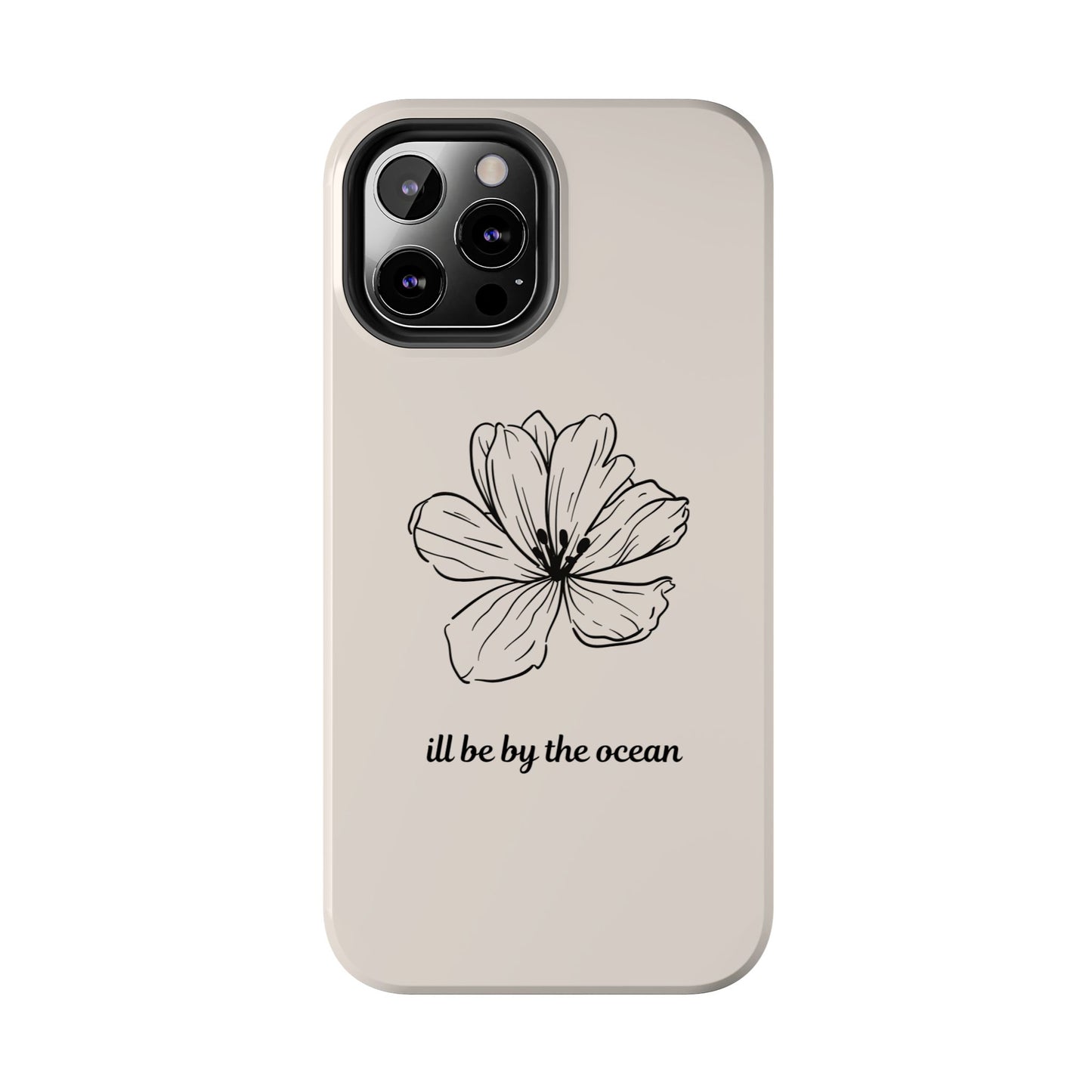 Floral 'I'll Be By The Ocean' Tough Phone Case — Minimal Beach-Inspired Protection