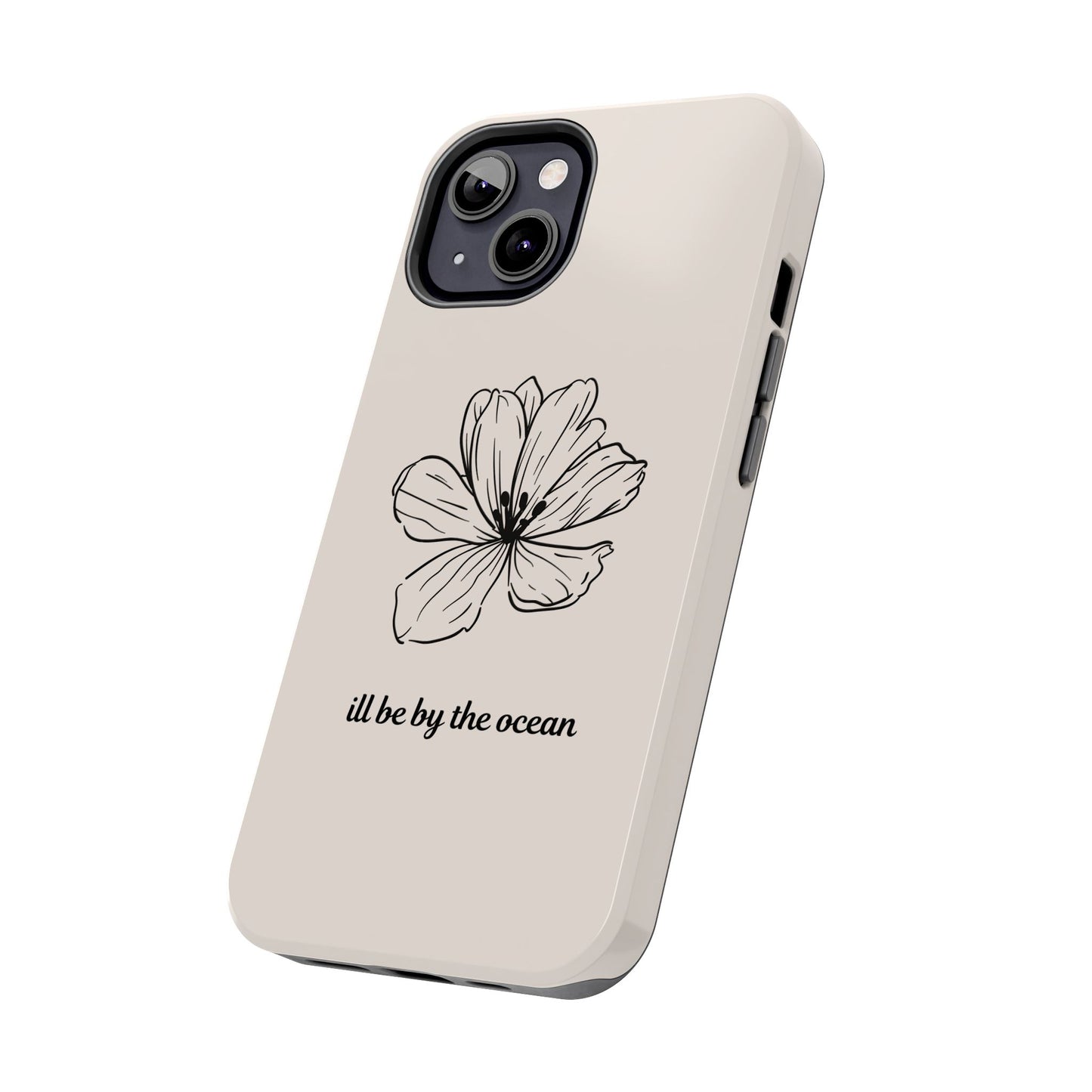 Floral 'I'll Be By The Ocean' Tough Phone Case — Minimal Beach-Inspired Protection
