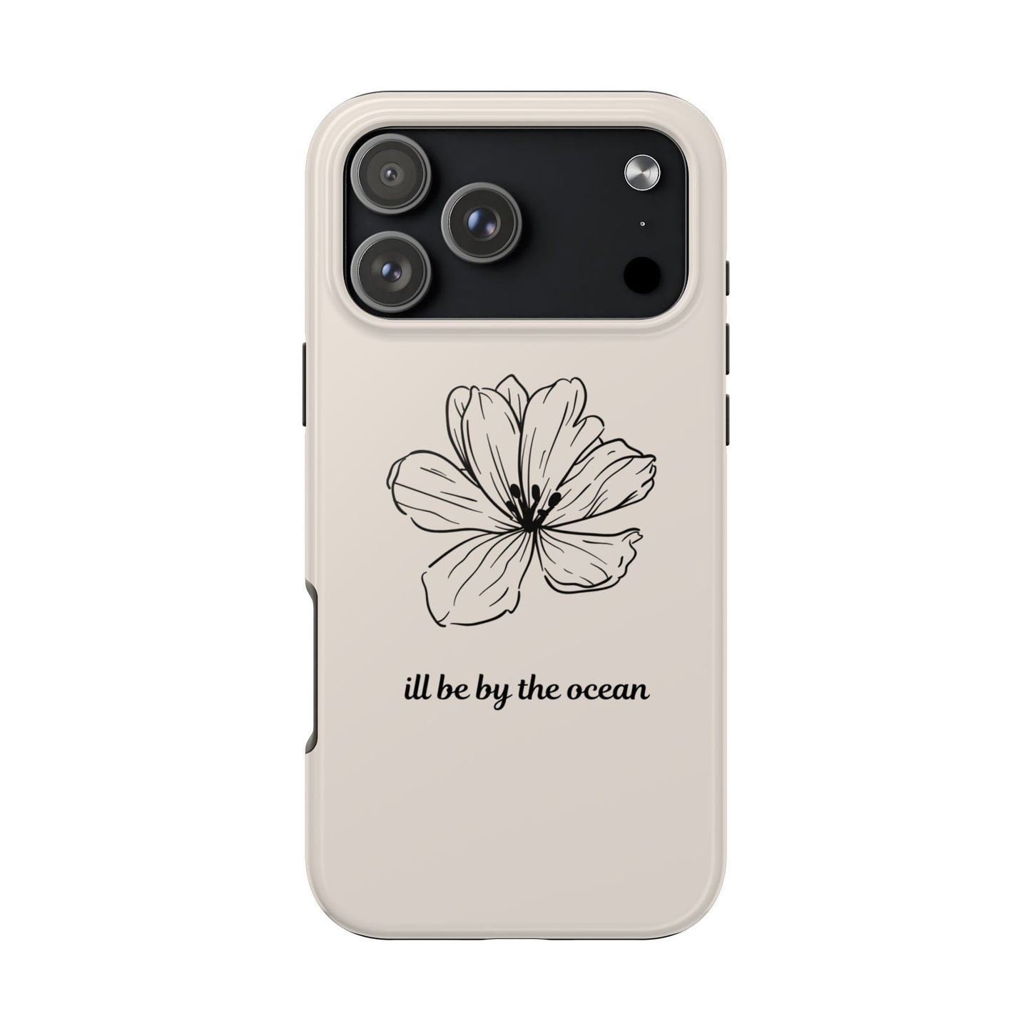 Floral 'I'll Be By The Ocean' Tough Phone Case — Minimal Beach-Inspired Protection