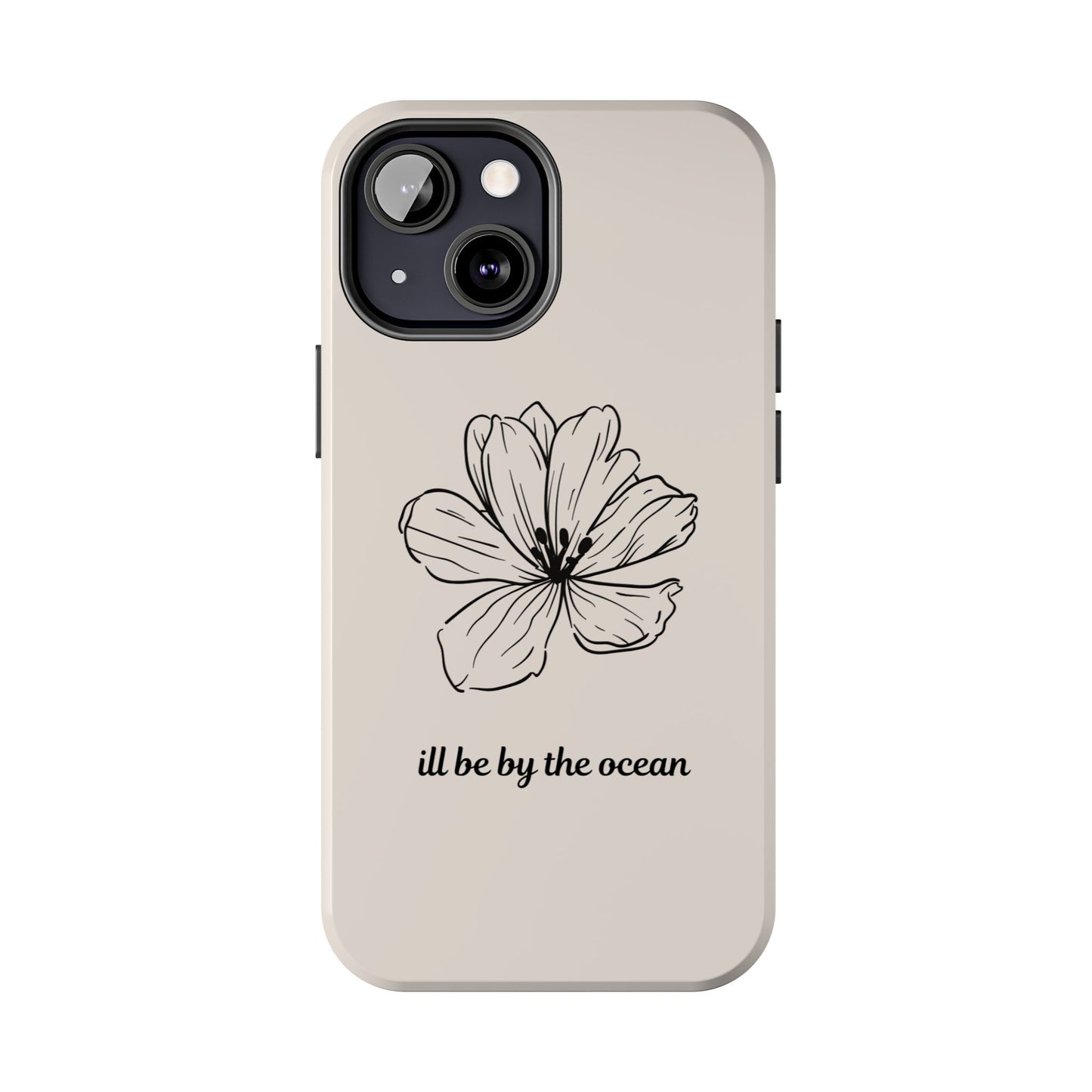 Floral 'I'll Be By The Ocean' Tough Phone Case — Minimal Beach-Inspired Protection