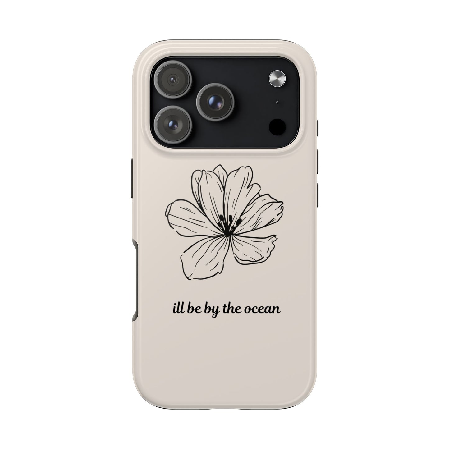Floral 'I'll Be By The Ocean' Tough Phone Case — Minimal Beach-Inspired Protection