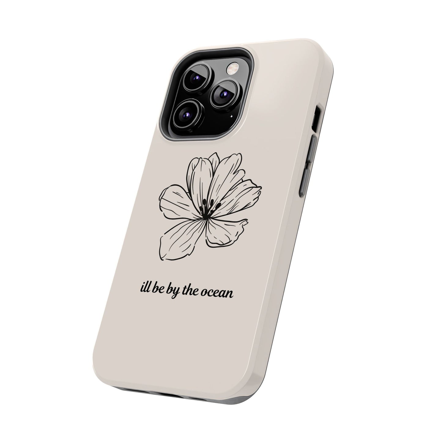 Floral 'I'll Be By The Ocean' Tough Phone Case — Minimal Beach-Inspired Protection