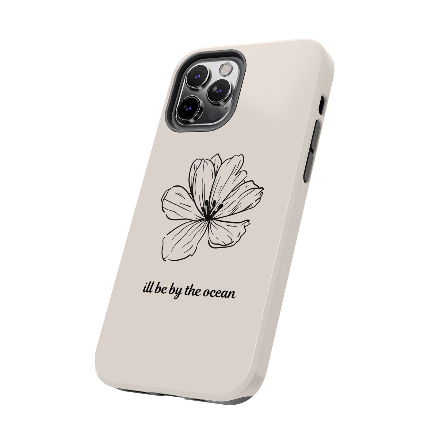 Floral 'I'll Be By The Ocean' Tough Phone Case — Minimal Beach-Inspired Protection