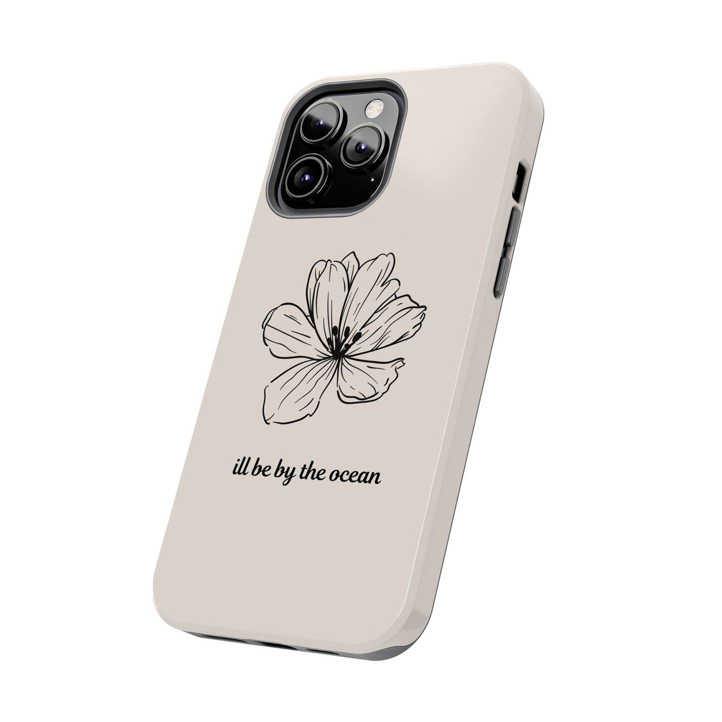 Floral 'I'll Be By The Ocean' Tough Phone Case — Minimal Beach-Inspired Protection